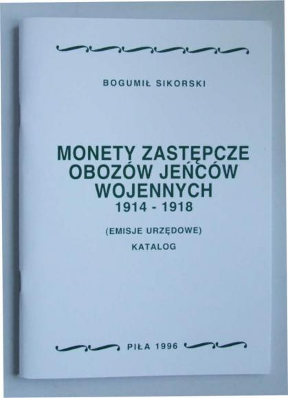"Monety zastępcze obozów jeńców wojennych 1914-1918" Bogumił Sikorski (1)
